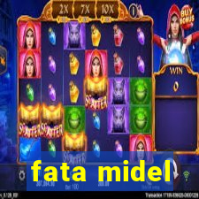 fata midel